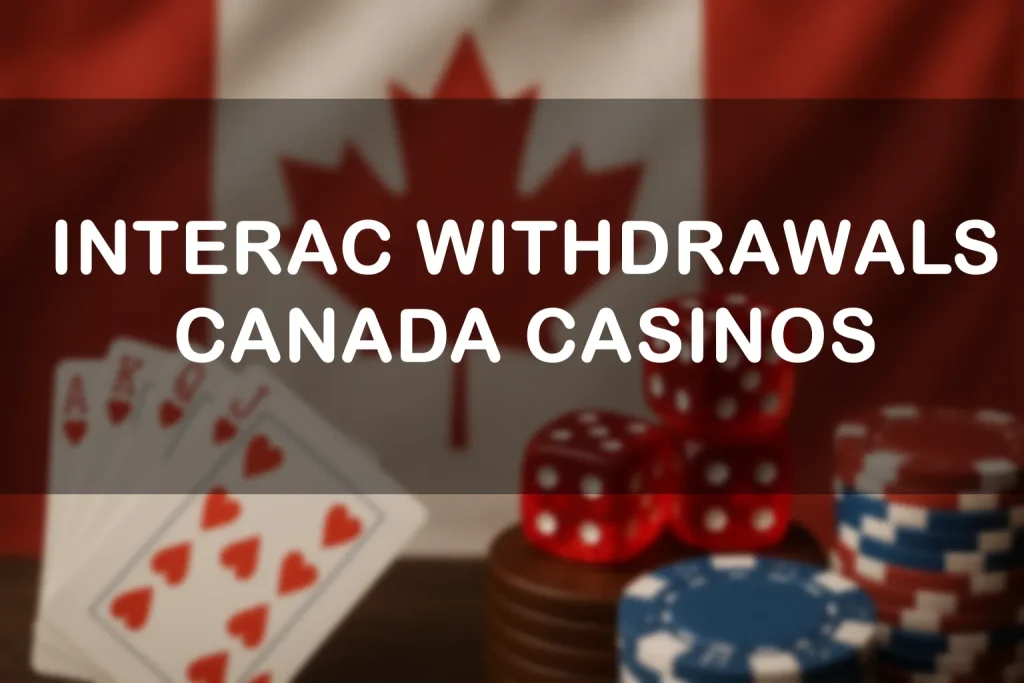 Interac withdrawals Casinos in Canada